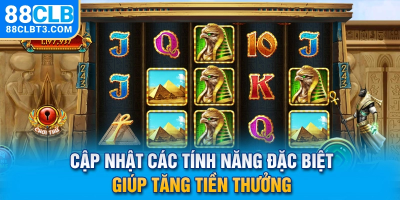 Cập nhật các tính năng đặc biệt giúp tăng tiền thưởng Cập nhật các tính năng đặc biệt giúp tăng tiền thưởng