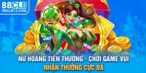 Nữ Hoàng Tiền Thưởng - Chơi Game Nổ Hũ Vui Nhận Thưởng Cực Đã 