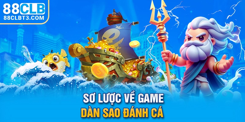 Sơ lược về game dàn sao đánh cá